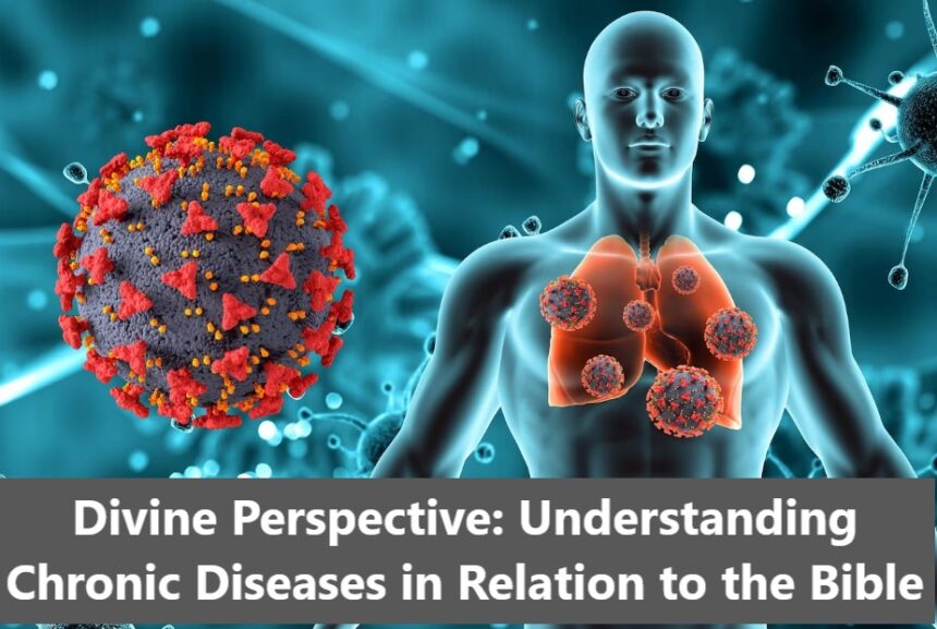 Understanding Chronic Diseases in Relation to the Bible