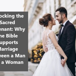 Why the Bible Supports Marriage Between a Man and a Woman