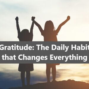 Gratitude The Habit that Changes Everything