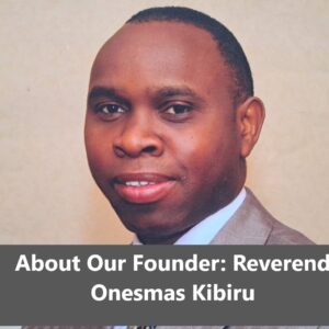 About Our Founder: Reverend Onesmas Kibiru