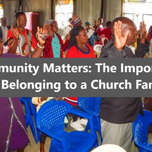 The Importance of Belonging to a Church Family