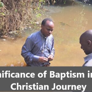 Significance of Baptism in Our Christian Journey