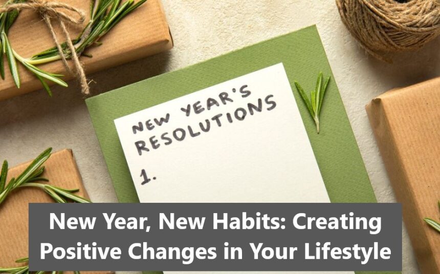 New Year, New Habits: Creating Positive Changes in Your Lifestyle