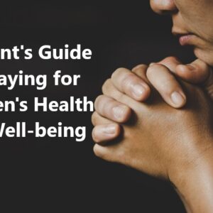 A Parent’s Guide to Praying for Children’s Health and Well-being