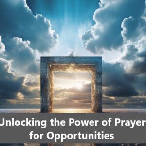 Unlocking the Power of Prayer for Opportunities